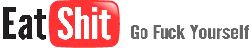 Modified version of the 2006 YouTube logo to say "EatShit - Go Fuck Yourself"