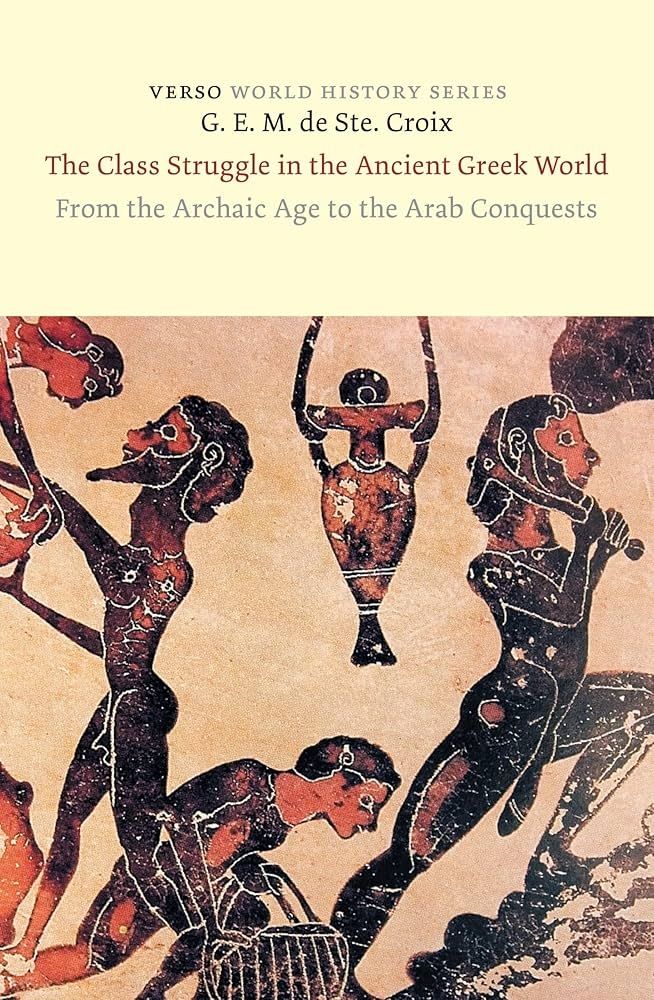 Cover of the forthcoming Verso reissue of G. E. M. de Ste. Croix's The Class Struggle in the Ancient Greek World: From the Archaic Age to the Arab Conquests. 