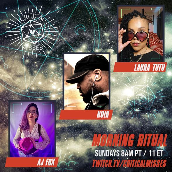 Promo images for Morning Ritual
A dark nebula sky with occult symbols in the background with headshots of the hosts AJ and Noir and the guest Laura Tutu
text reads: Morning Ritual Sundays 8AM PT/11 ET twitch.tv/criticalmisses