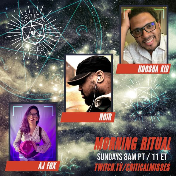 Promo images for Morning Ritual
A dark nebula sky with occult symbols in the background with headshots of the hosts AJ and Noir and the guest Hoosha Kid
text reads: Morning Ritual Sundays 8AM PT/11 ET twitch.tv/criticalmisses