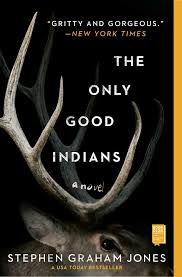 The cover of "The Only Good Indians" by Stephen Graham Jones.