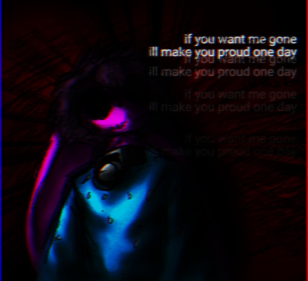 "If you want me gone, I'll make you proud one day."