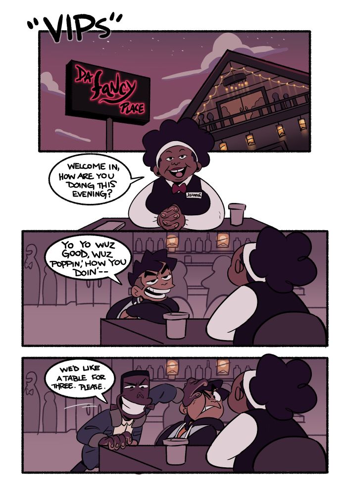 the boys hit up the sickest restaurant in town, Da Fancy Place.
Yari is being annoying to the receptionist, so Ko butts in

dialogue: 

Receptionist: "Welcome in, how are you doing this evening?
Yari: Yo yo wuz good, wuz poppin', how you doin--
Ko: We'd like a table for three. Please.
