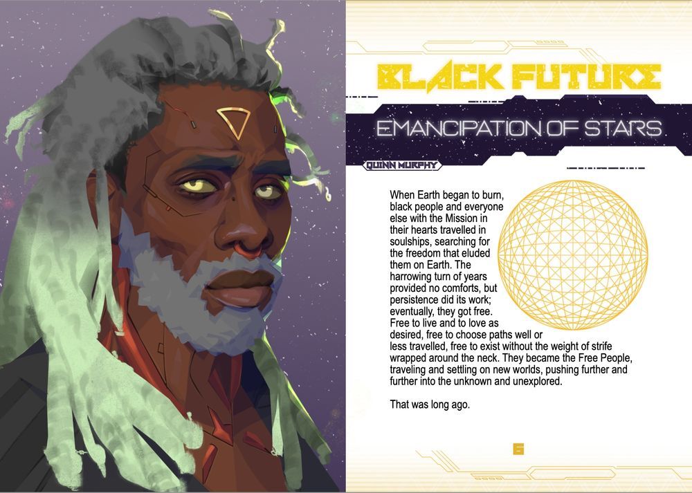 2-page spread for the micro-game "Black Future: Emancipation of Stars". On the left is a futuristic black man with grey and green dreadlocks in front of a starry background. On the right is the title and the intro text:
"When Earth began to burn, black people and everyone else with the Mission in their hearts travelled in soulships, searching for the freedom that eluded them on Earth. The harrowing turn of years provided no comforts, but persistence did its work; eventually, they got free. Free to live and to love as desired, free to choose paths well or less travelled, free to exist without the weight of strife wrapped around the neck. They became the Free People, traveling and settling on new worlds, pushing further and further into the unknown and unexplored.

That was long ago."