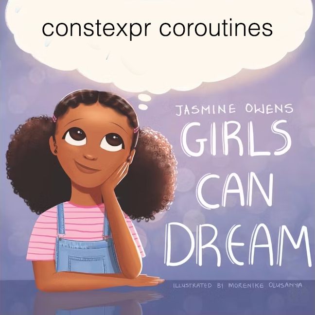 Modified book cover "Jasmine Owens: Girls can Dream" with text in a bubble above smiling girl with text "constexpr coroutines"