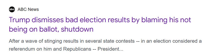 Headline from ABC news  
"Trump dismisses bad election results by blaming his not being on ballot, shutdown"  