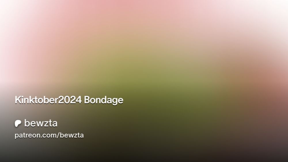 Kinktober2024 Bondage | bewzta