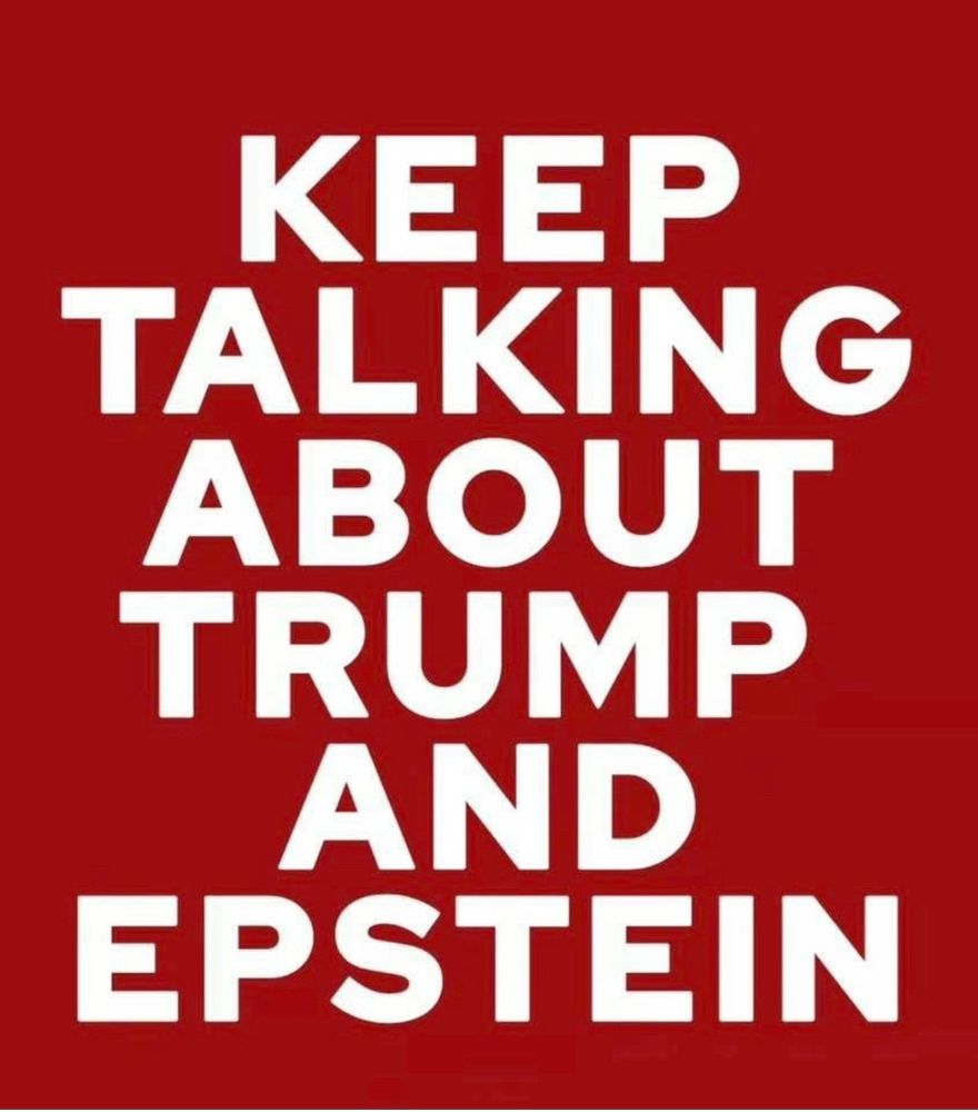 KEEP TALKING ABOUT TRUMP AND EPSTEIN