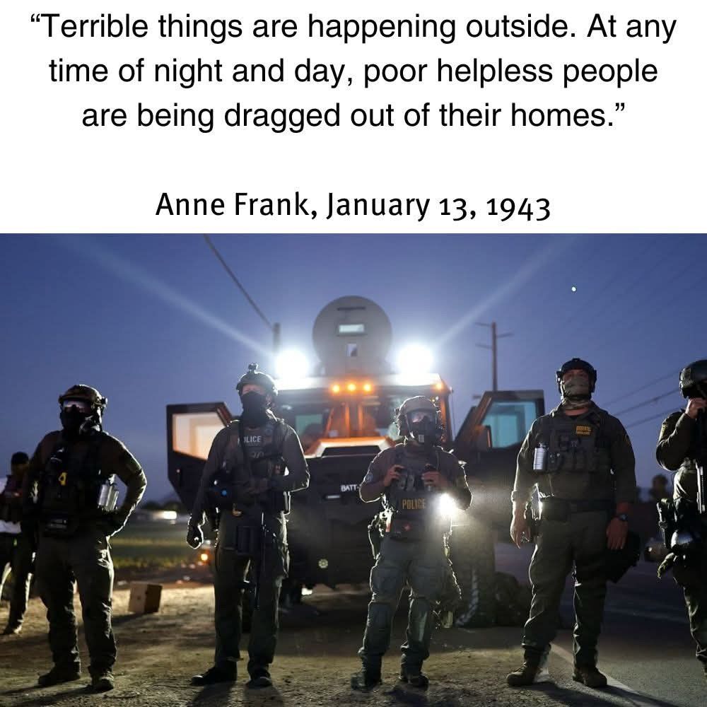 "Terrible things are happening outside. At any time of night and day, poor helpless people are being dragged out of their homes."
Anne Frank, January 13, 1943