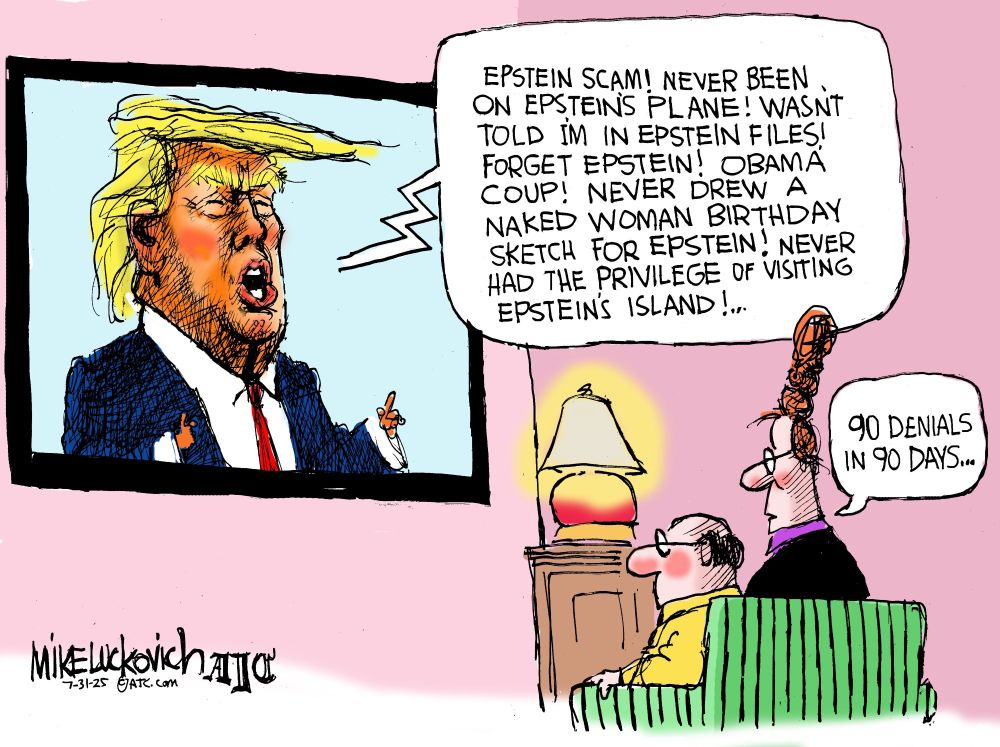 EPSTEIN SCAM! NEVER BEEN ON EPSTEIN'S PLANE! WASNT TOLD IM IN EPSTEIN FILES!
FORGET EPSTEIN! OBAMA COUP! NEVER DREW A NAKED WOMAN BIRTHDAY SKETCH FOR EPSTEIN! NEVER HAD THE PRIVILEGE OF VISITING EPSTEIN'S ISLAND!...

90 DENIALS IN 90 DAYS...

7-31-25 GATC.com