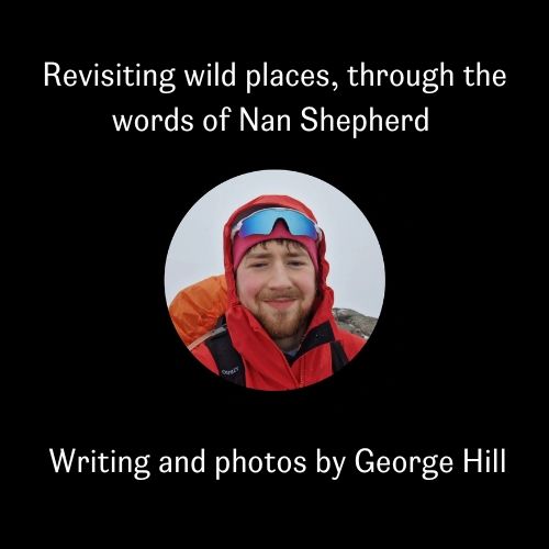 Profile photo of George Hill below the words 'Revisiting wild places, through the words of Nan Sheperd'.