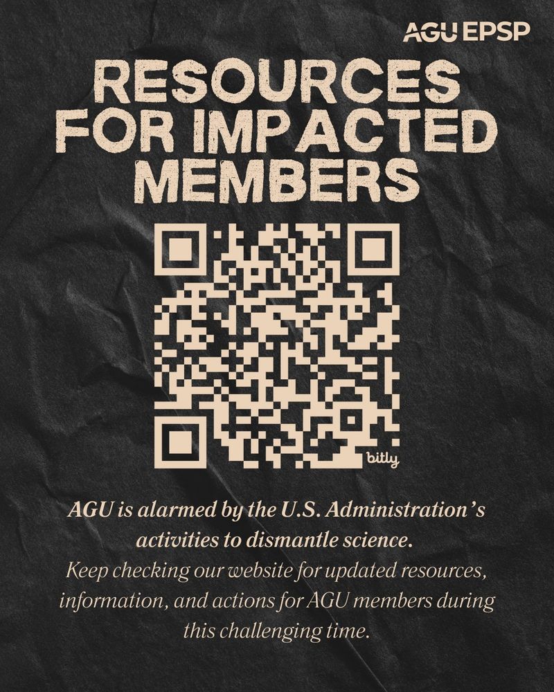  Dark textured background with beige text reading "RESOURCES FOR IMPACTED MEMBERS" with a QR code in the center. Below states that "AGU is alarmed by the U.S. Administration's activities to dismantle science" and advises members to check the website for resources and actions during this challenging time.