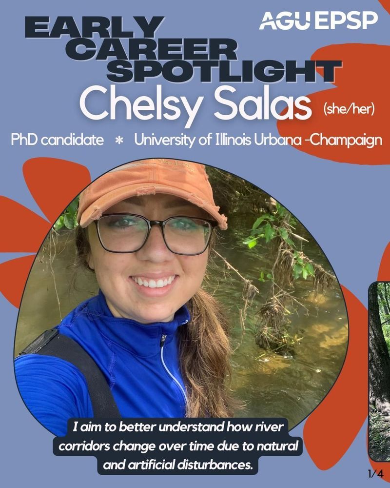 Early Career Spotlight featuring Chelsy Salas (she/her), a PhD candidate at University of Illinois Urbana-Champaign. The image shows her smiling, wearing glasses and a pink baseball cap, against a natural background. A quote reads 'I aim to better understand how river corridors change over time due to natural and artificial disturbances.' The image has a blue and orange design theme with the AGU EPSP logo.