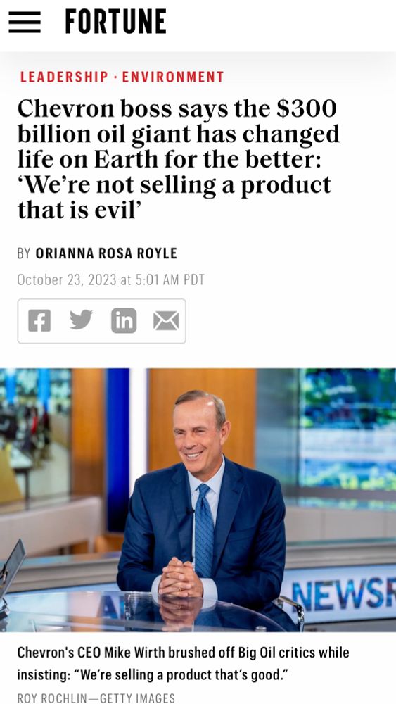 FORTUNE headline: "Chevron boss says the $300 billion oil giant has changed life on Earth for the better: ‘We’re not selling a product that is evil’"
Man pictured with hands folded and shit-eating grin on face.