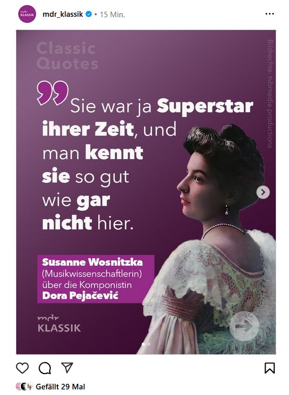 Bild zeigt Instagram-Screenshot mit einem Zitat von mir "Sie war ja Superstar ihrer Zeit, und man kennt sie so gut wie gar nicht hier" über die Komponistin Dora Pejacevic, dazu ein historisches Foto von ihr mit Rückenansicht, Kopf nach links zum Zitat geneigt: Hochsteckfrisur, Perlenkette, Rüschenkleid