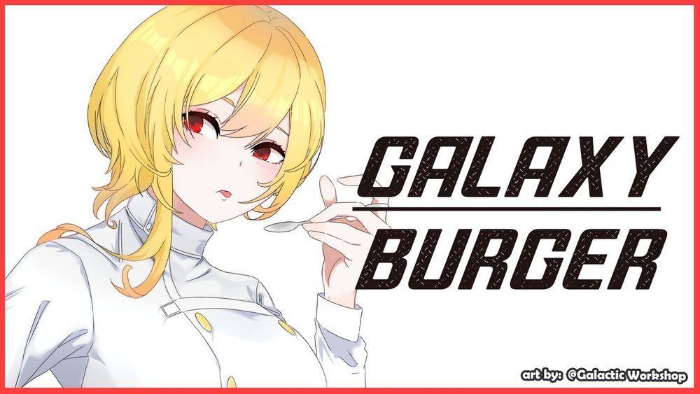 【Galaxy Burger】yes, im sure this is burger and chill 🍔【Kaela Kovalskia / hololiveID】