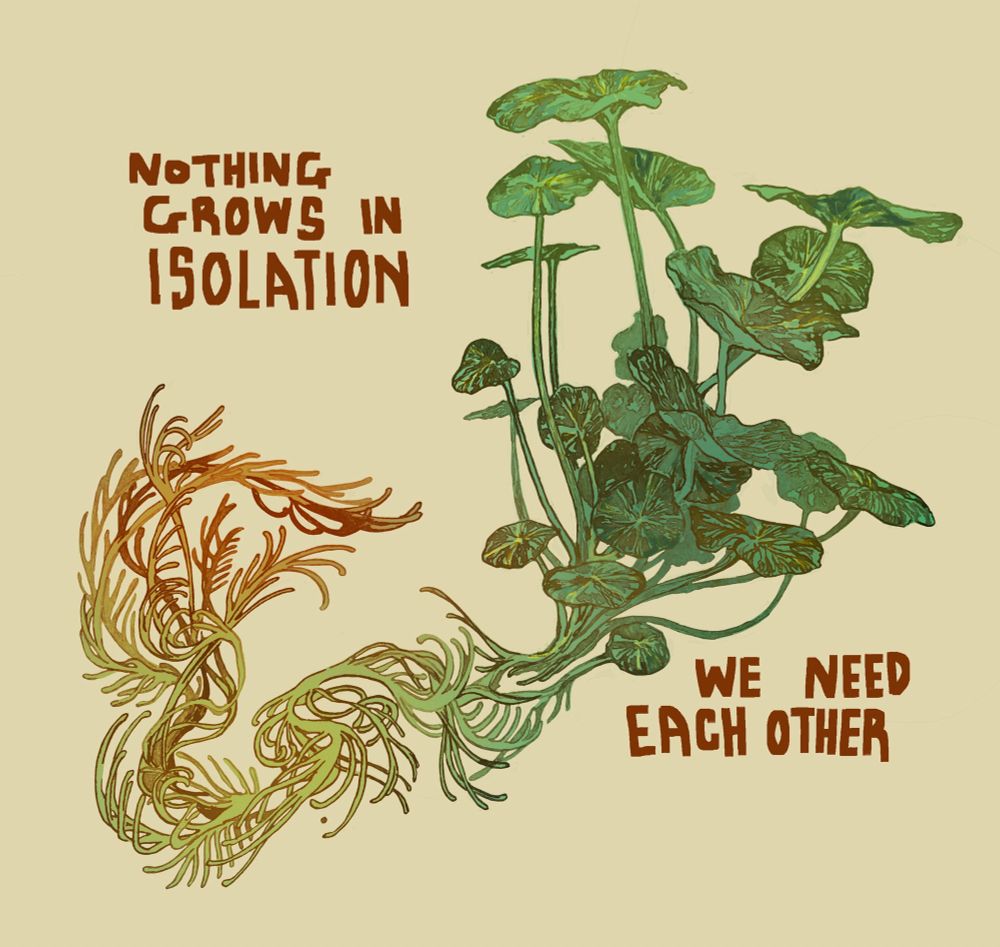 text reads nothing grows in isolation, we need each other 