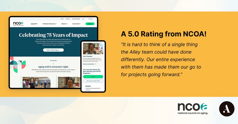 An image of the NCOA homepage on desktop and mobile along with a quote from NCOA praising Alley's work. "It is hard to think of a single thing the Alley team could have done differently. Our entire experience with them has made them our go to for projects going forward."