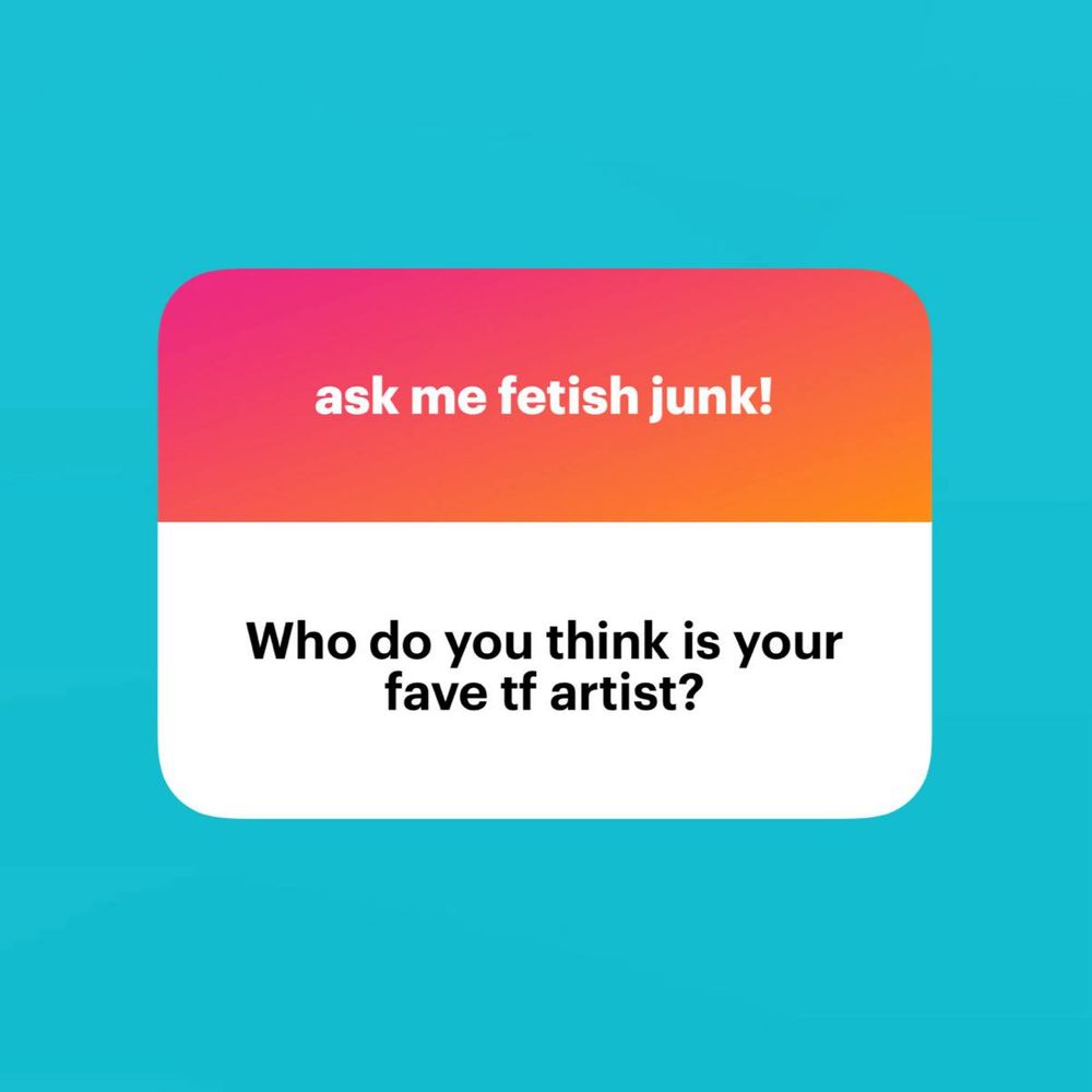 Question card: Who do you think is your fave tf artist?