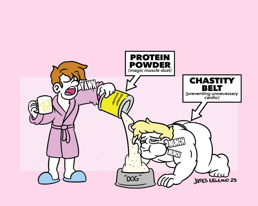 An illustration featuring a man in a dressing down holding a coffee cup in one hand and pouring a large tub of protein powder into a bowl on the ground with his other hand. On the ground eating out of the bowl is a large muscular man wearing a chastity belt. The labels read 1. Protein Powder, magic muscle dust. 2. Chastity belt, preventing unnecessary cardio.