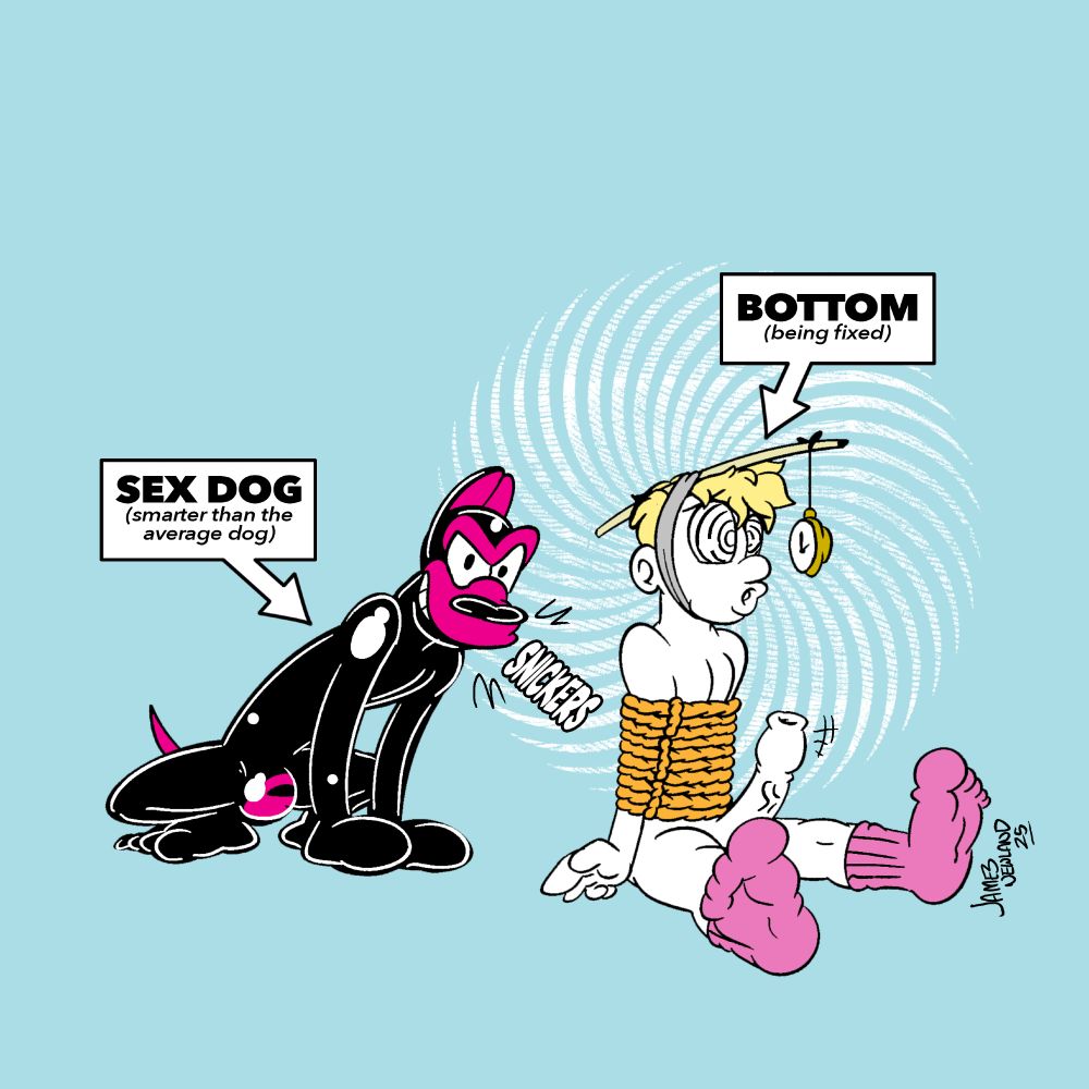An illustration featuring two men, a rubber dog crocuhing behind a blone twink that is sat on his ass tied up in ropes, his arms bound to the sides of his body whilst he stares blankly at a pocket watch that is dangling in front of his eyes that has been taped to his head via stick. The twink has a big twitching cock.
The labels read 1. sex dog, smarter than the average dog. 2. bottom, being fixed.