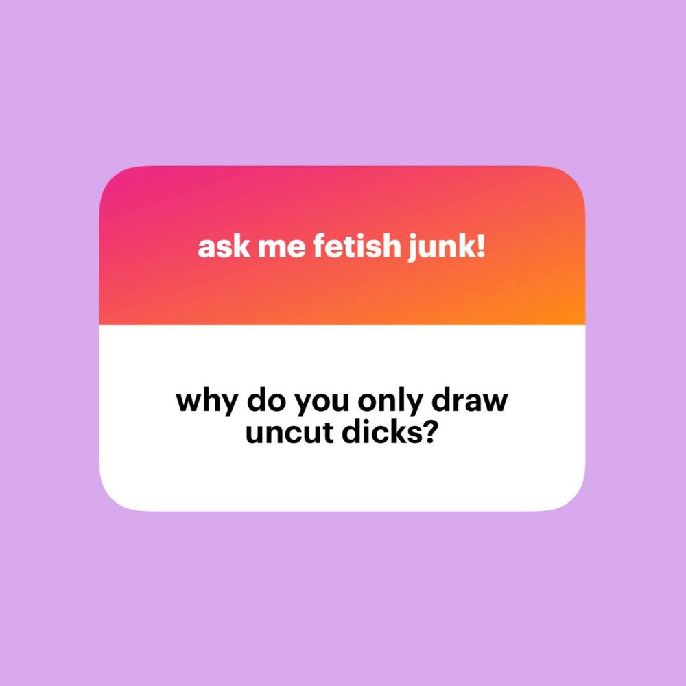 question: why do you only draw uncut dicks?