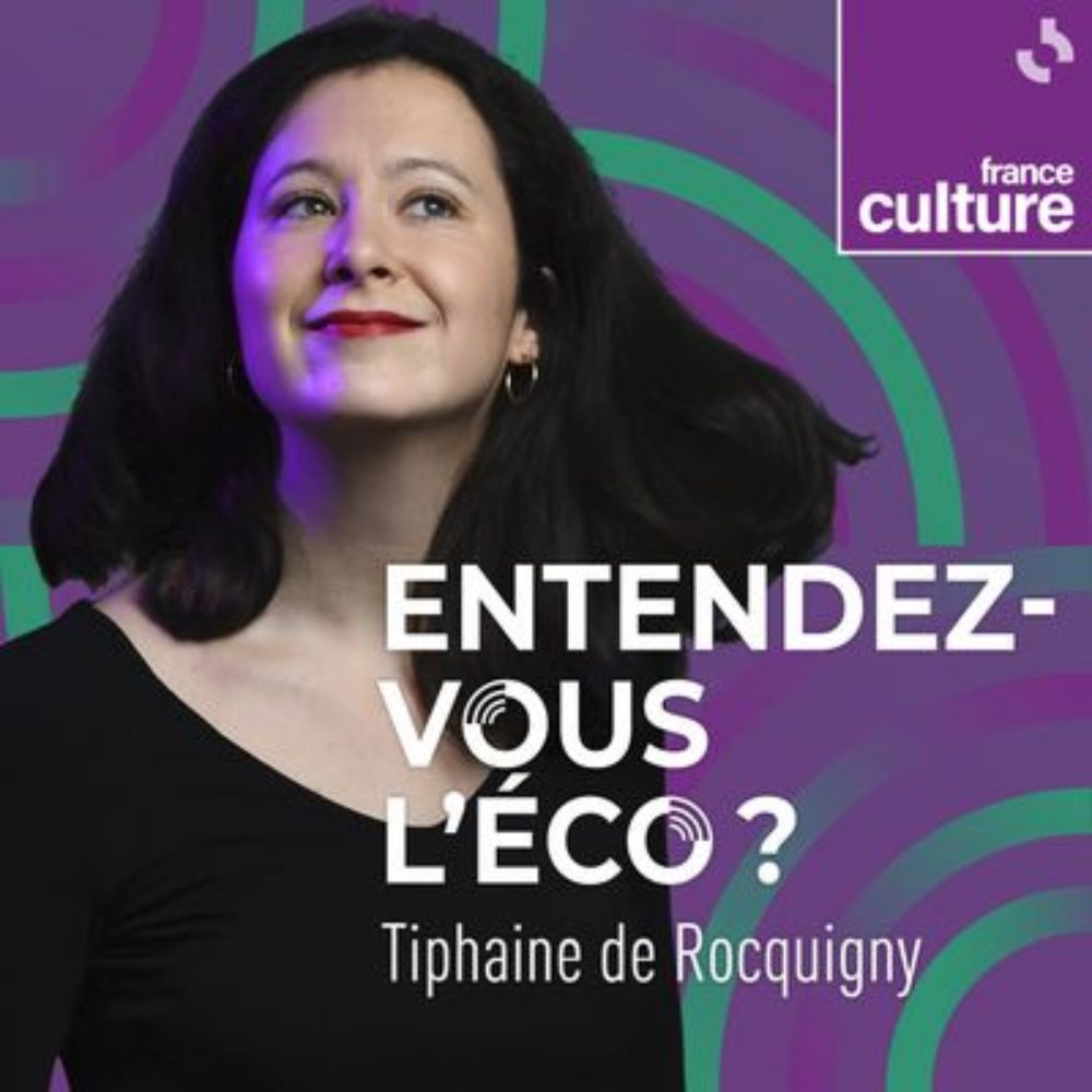 Entendez-vous l'éco ? : podcast et émission en replay | France Culture