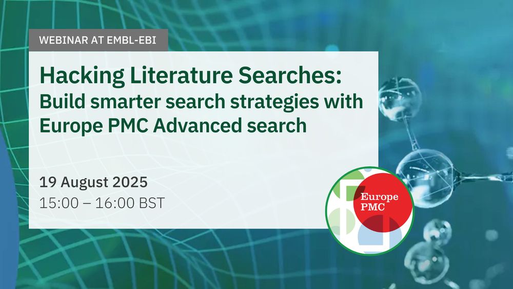 Webinar at EMBL-EBI Hacking Literature Searches: Build smarter search strategies with Europe PMC Advanced search. 19 August 2025 15:00 - 16:00 BST