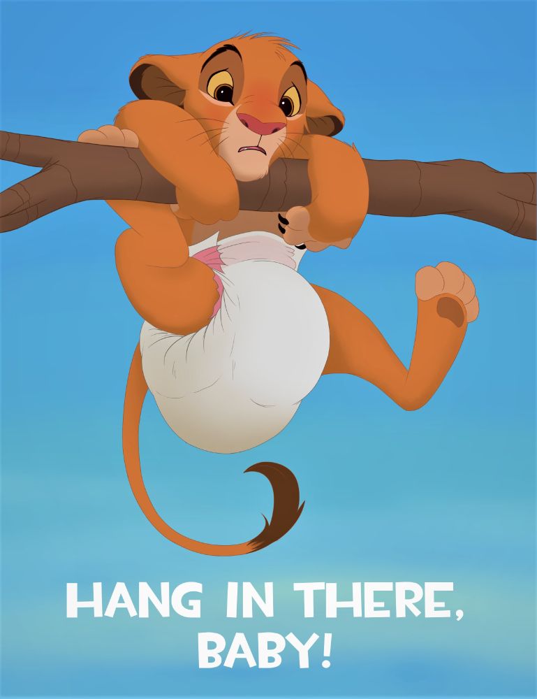 Cub Simba from Disney's The Lion King blushing and hanging from a branch while his disposable diaper is holding mess that's weighing him down, with text below saying "HANG IN THERE, BABY!"  Original pic by messyszop 