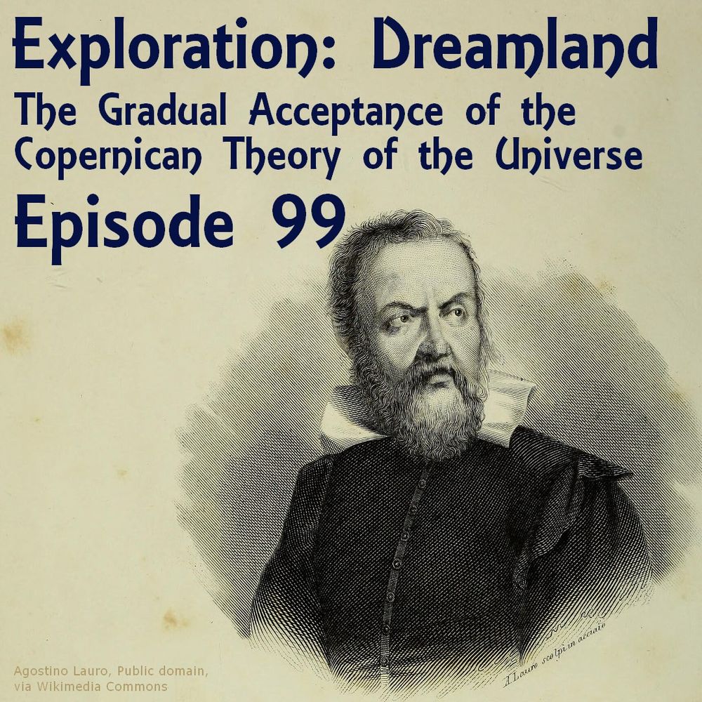 Old illustration of Galileo by Agostino Lauro. Text reads "Exploration: Dreamland, The Gradual Acceptance of the Copernican Theory of the Universe, Episode 99." Public domain image via Wikimedia Commons.