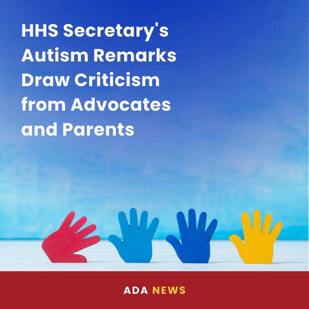 The image contains the text: "HHS Secretary's Autism Remarks Draw Criticism from Advocates and Parents." The background features a gradient blue sky above a light surface. Four colorful wooden hand shapes—red, blue, blue, and yellow—are arranged in a row along the bottom. The bottom band of the image reads "ADA NEWS" in white and yellow on a red background.

