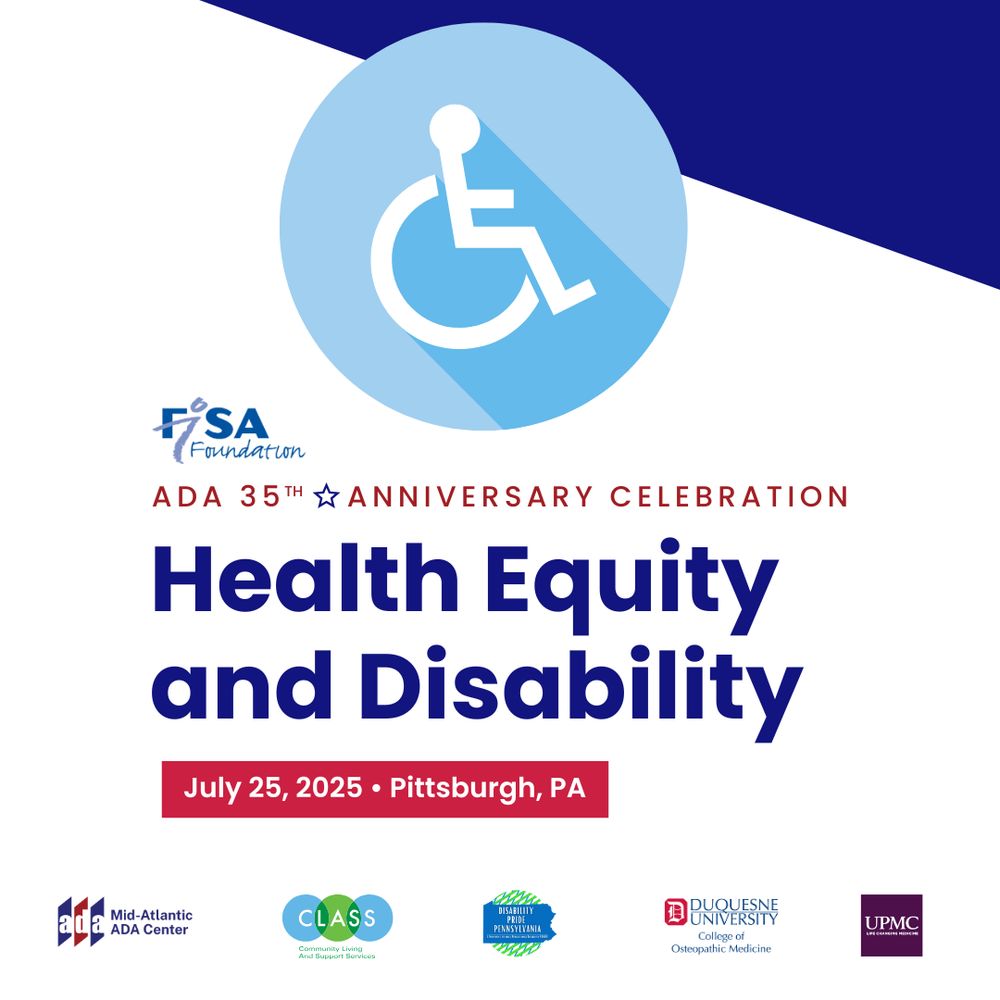 Graphic for the ADA 35th Anniversary Celebration titled “Health Equity and Disability,” scheduled for July 25, 2025, in Pittsburgh, PA. The image features a large blue accessibility icon and logos from event partners, including FISA Foundation, Mid-Atlantic ADA Center, CLASS, Disability Pride Pennsylvania, Duquesne University, and UPMC. The design uses bold blue and red accents.