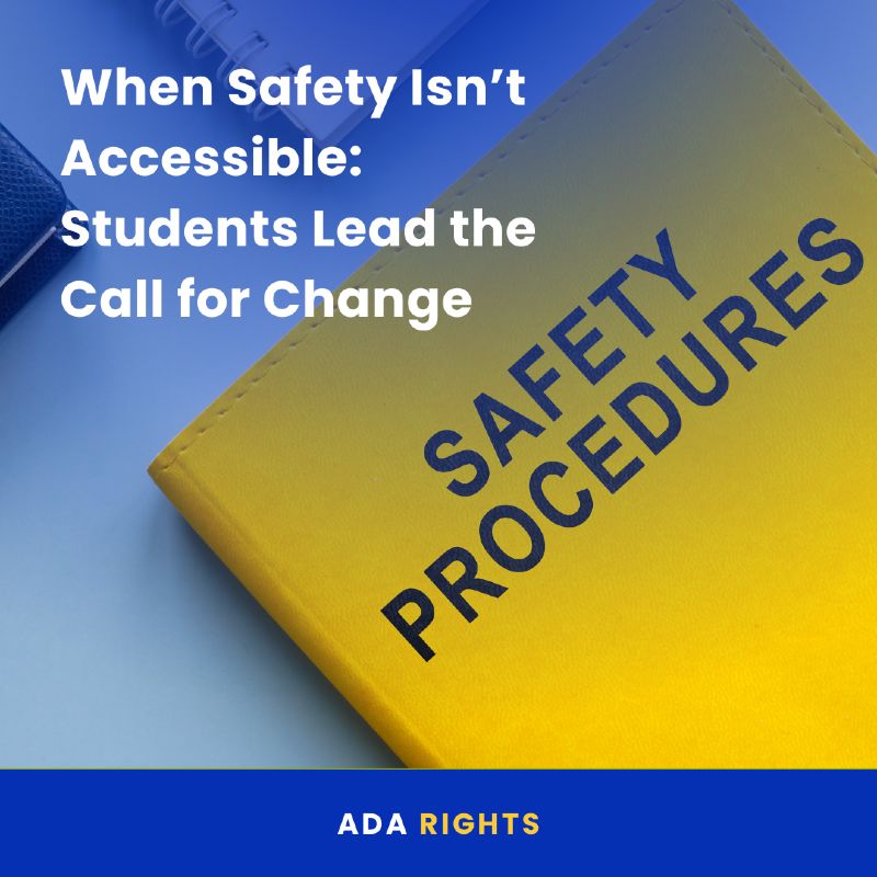 A yellow binder labeled “Safety Procedures” rests on a desk, partially covered by a spiral notebook and pen. Overlay text reads: “When Safety Isn’t Accessible: Students Lead the Call for Change.” A blue banner along the bottom says “ADA Rights.”
