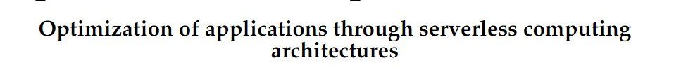 White document with black text centered in the middle, titled 'Optimization of applications through serverless computing architectures'