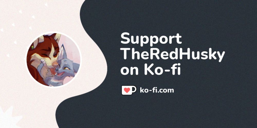 Support ThatRedHusky on Ko-fi! ❤️. ko-fi.com/thatredhusky