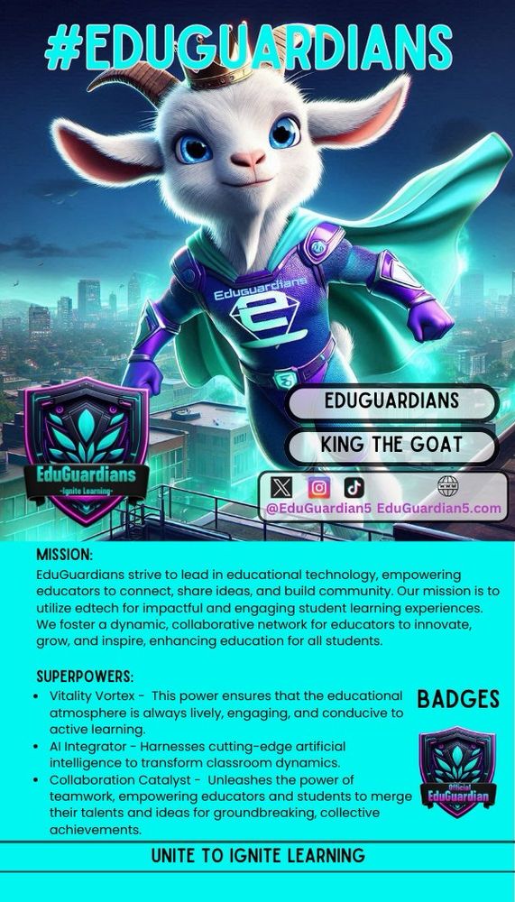 A superhero goat, “King the Goat,” in a purple and teal suit with a crown and cape stands against a cityscape. Text highlights EduGuardians’ mission to empower educators, superpowers like “AI Integrator,” and the tagline “Unite to Ignite Learning,” with social media @EduGuardian5.