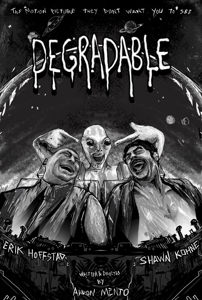 Movie poster for DEGRADABLE starring Erik Hoffstad and Shawn Kohne. They are seen in a drawn form laughing very hard with an Alien behind them.