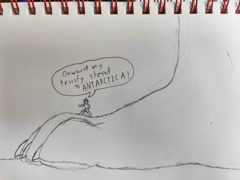 Sketch of a micro standing atop a macro's paw pointing forward and yelling, "Onward my trusty steed to ANTARCTICA!"
