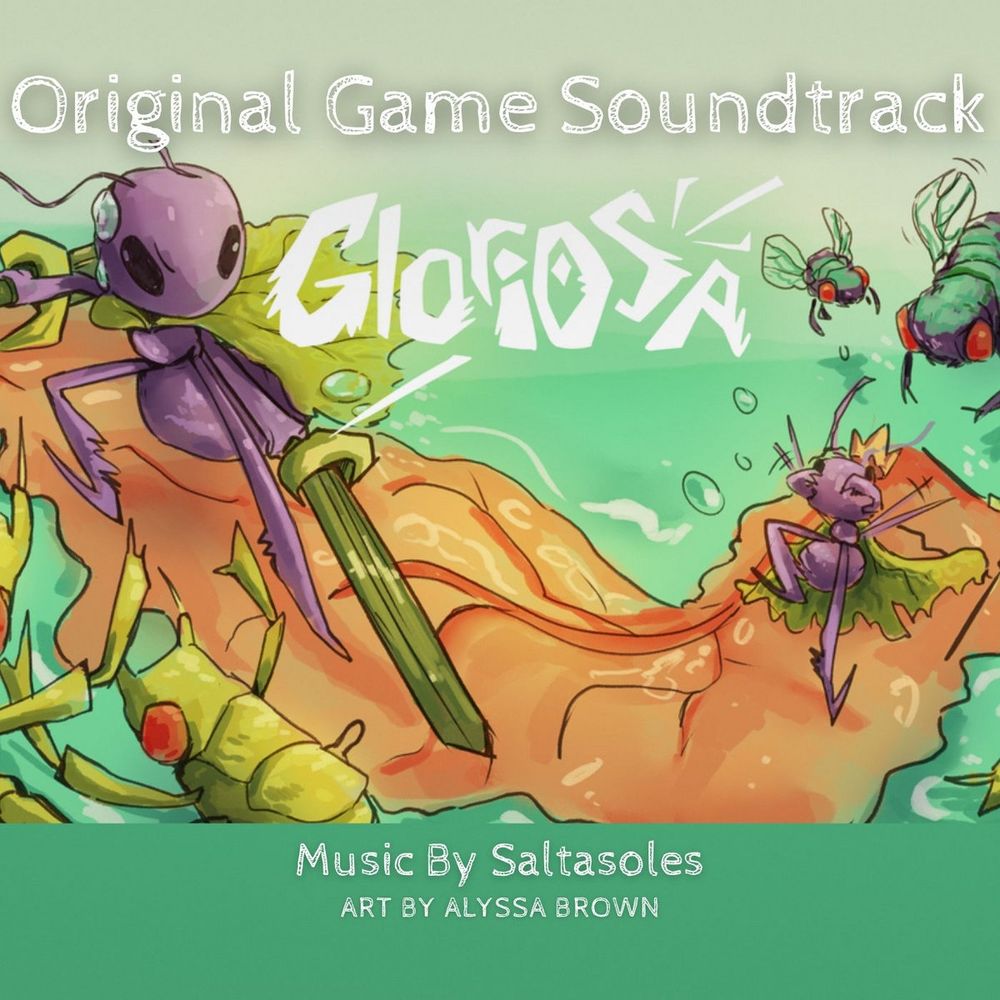 Album cover featuring a cartoon ant fighting insects on a floating leaf and stylized text: "Original Game Soundtrack GLORIOSA. Music by SaltaSoles. Art by Alyssa Brown."