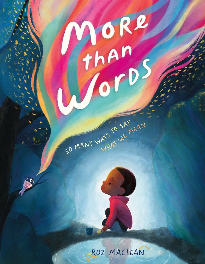 Book cover with text More Than words: so many ways to say what we mean. A young black boy sits in front of a puddle  in a red coat holds a yellow shovel and looks up at a colourful shape. The shape is floating upwards as the song of a bird. 