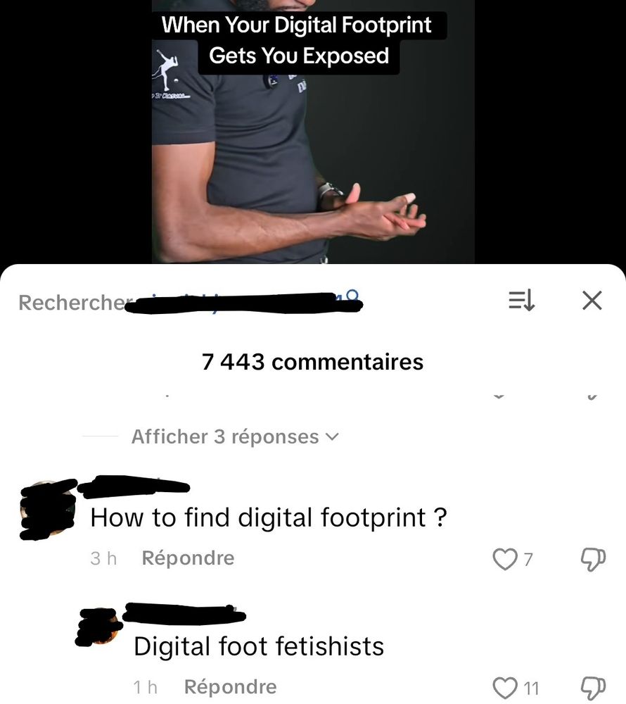 (Précision : il y a du texte en anglais). C'est une capture d'écran d'une vidéo tiktok et des commentaires. il est écrit sur la vidéo "when your digital footprint gets you exposed". une personne commente : "how to find digital footprint ?". une autre lui répond : "digital foot fetishists".