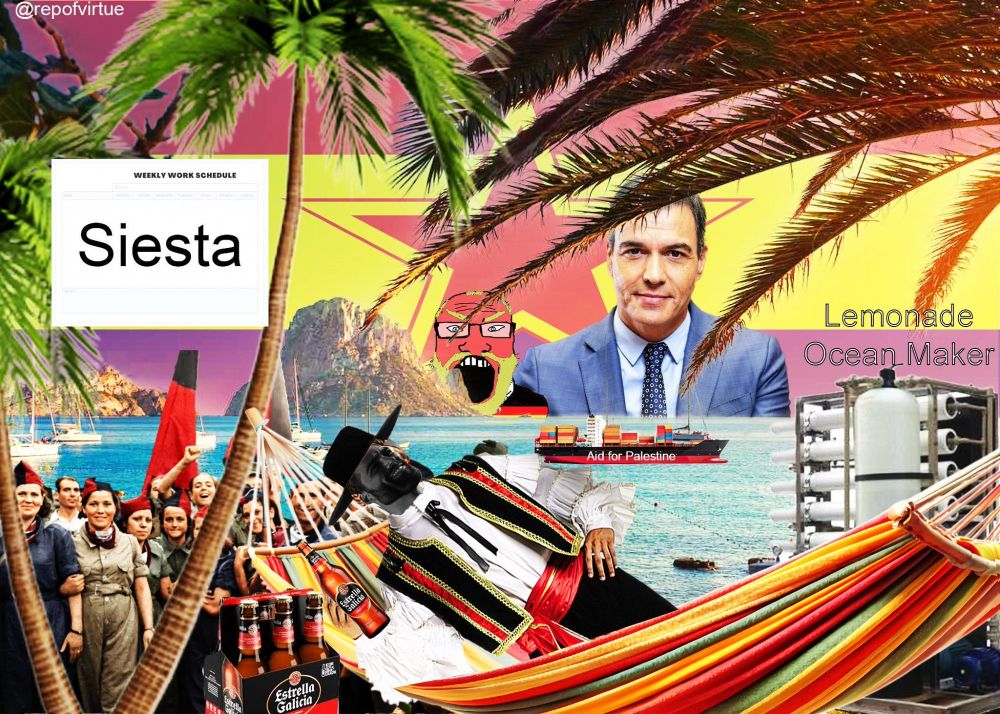 Pedro Sanchez’ Libertarian Socialist Utopia of Spain. Showing a Spaniard enjoying his full day siesta as the ghosts of the republicans before him cheer him on. The ocean is also being turned into lemonade as they get closer to Utopia. An angry German man sits in the background.