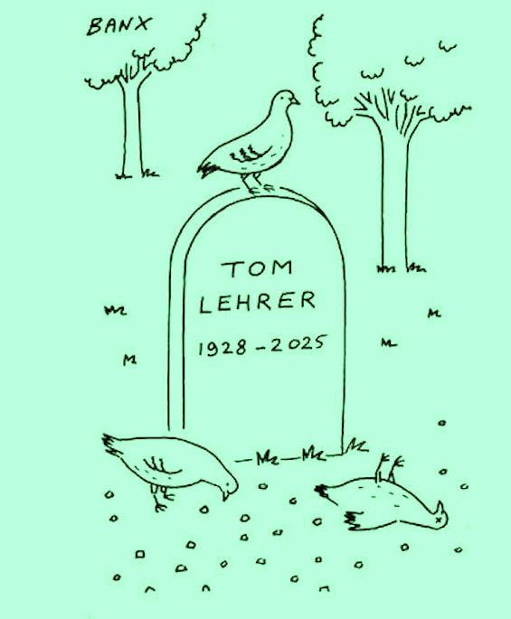 A cartoon showing a tombstone for Tom Lehrer with the dates 1928-2025 and three pigeons among breadcrumbs, one dead with its feet in the air. 