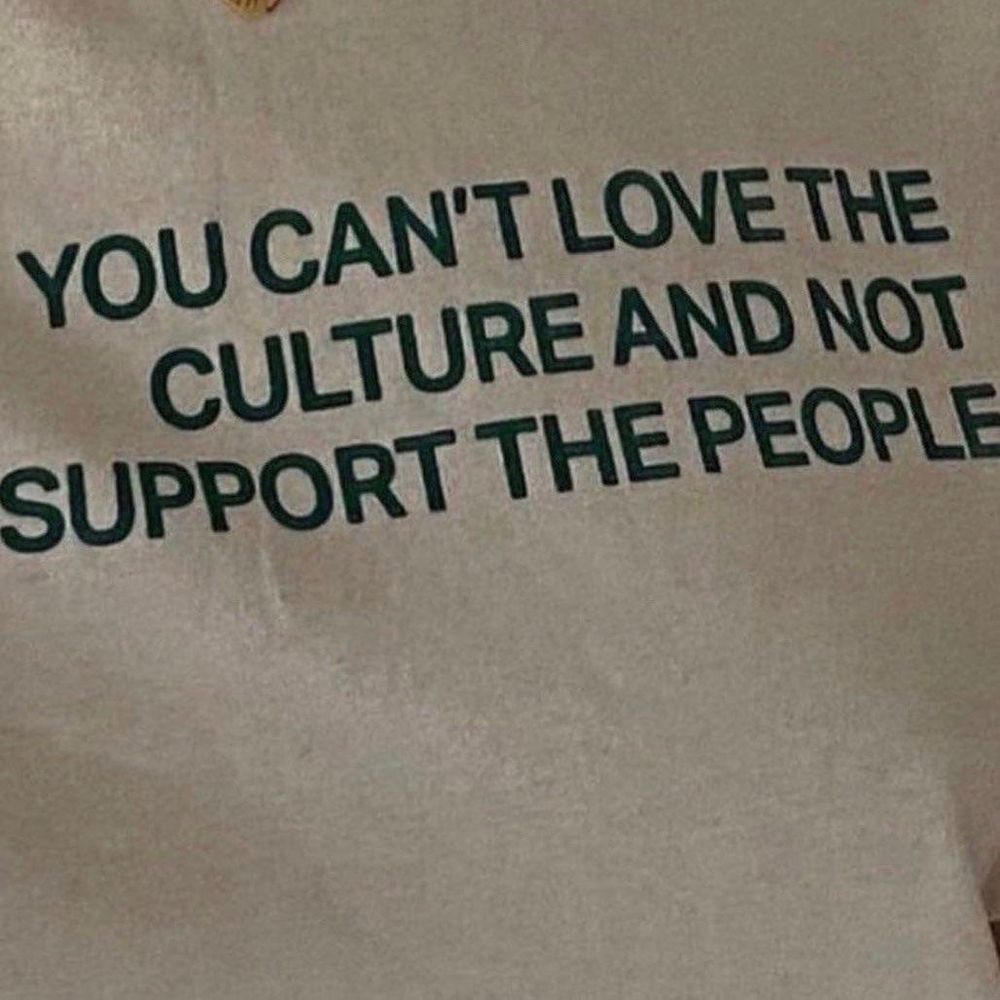 You can not love the culture and not support the people.