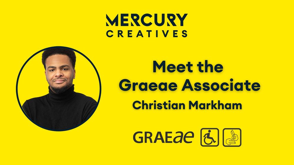 Bright yellow background with an image of Christian in a circle to the left. Text reads, Mercury Creatives, meet the Graeae Associate Christian Markham. 