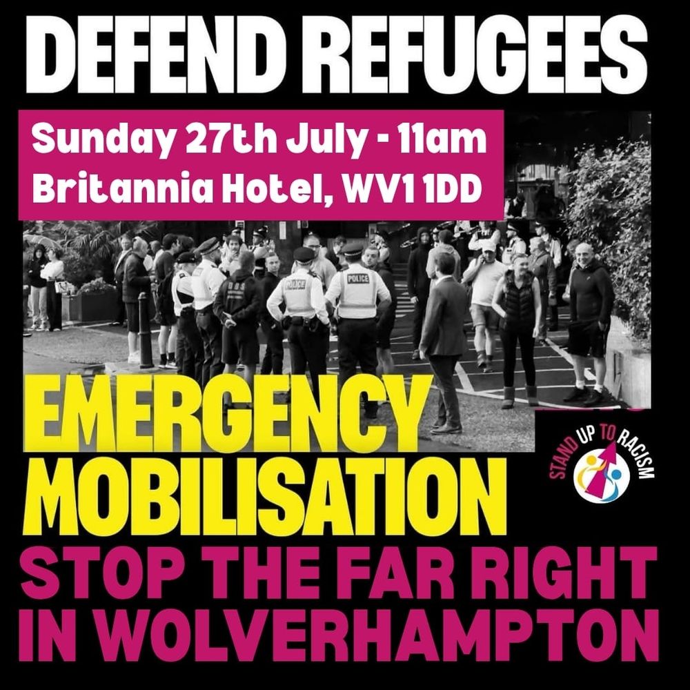 DEFEND REFUGEES

Sunday 27th July - 11am Britannia Hotel, WV1 1DD

POLICE

EMERGENCY MOBILISATION

STOP THE FAR RIGHT IN WOLVERHAMPTON

STAND UP TO RACISM