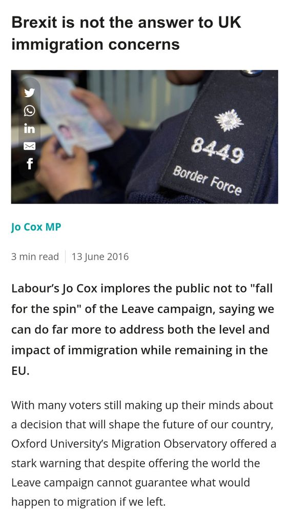Brexit is not the answer to UK immigration concerns
in M f
8449
Border Force
Jo Cox MP
3 min read
13 June 2016
Labour's Jo Cox implores the public not to "fall for the spin" of the Leave campaign, saying we can do far more to address both the level and impact of immigration while remaining in the EU.
With many voters still making up their minds about a decision that will shape the future of our country, Oxford University's Migration Observatory offered a stark warning that despite offering the world the Leave campaign cannot guarantee what would happen to migration if we left.