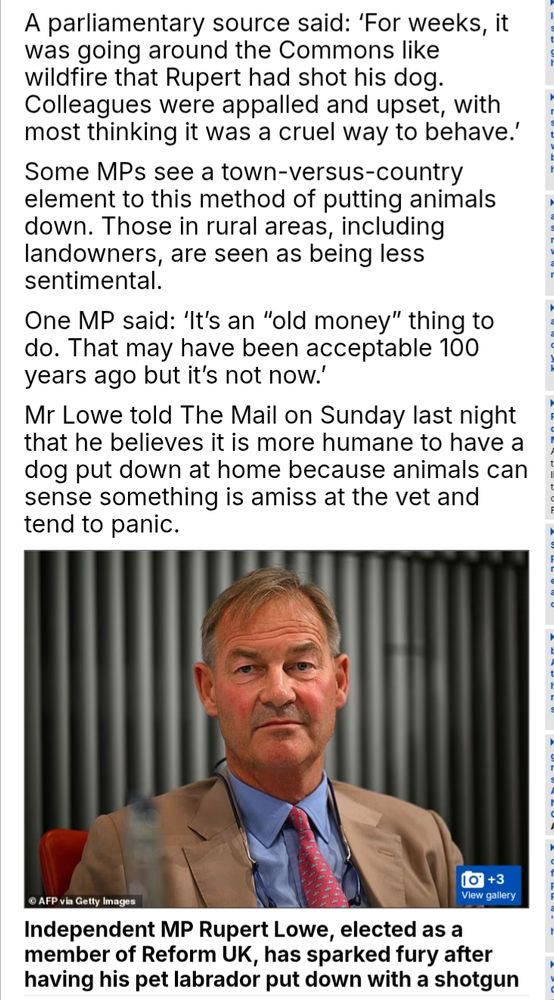 A parliamentary source said: 'For weeks, it was going around the Commons like wildfire that Rupert had shot his dog. Colleagues were appalled and upset, with most thinking it was a cruel way to behave.' Some MPs see a town-versus-country element to this method of putting animals down. Those in rural areas, including landowners, are seen as being less sentimental. One MP said: 'It's an 