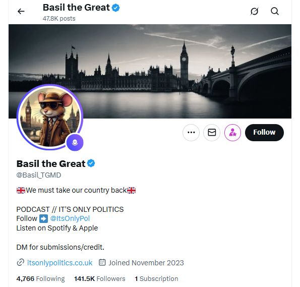 Basil the Great @Basil_TGMD [🇬🇧 flag] We must take our country back [🇬🇧 flag] PODCAST // IT'S ONLY POLITICS Follow ➡️ @ItsOnlyPol Listen on Spotify & Apple DM for submissions/credit. itsonlypolitics.co.uk Joined November 2023 4,766 Following 141.5K Followers 1 Subscription