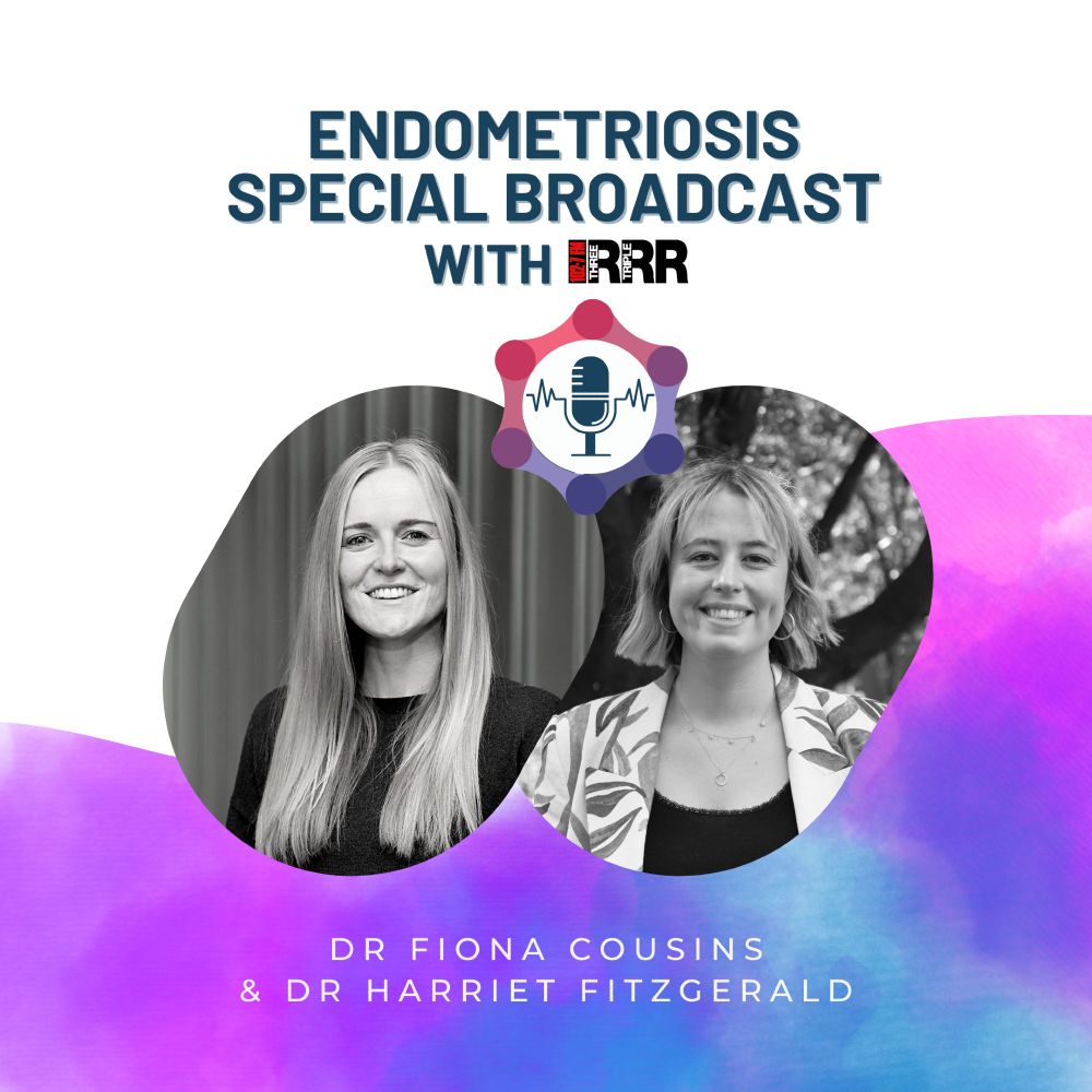 Endometriosis special broadcast with 3RRR FM and Dr Fiona Cousins and Dr Harriet Fitzgerald
